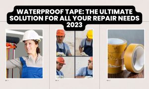 Waterproof Tape: The Ultimate Solution for All Your Repair Needs 2023